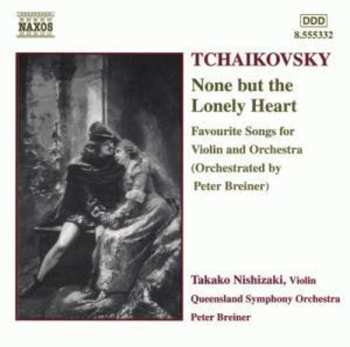 Album Pyotr Ilyich Tchaikovsky: None But The Lonely Heart