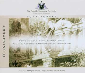 CD Pyotr Ilyich Tchaikovsky: Romeo And Juliet / Capriccio Italien Opus 45 / Waltz And Polonaise From Eugene Onegin / 1812 Overture