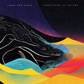 Album Tears Run Rings: Everything in the End
