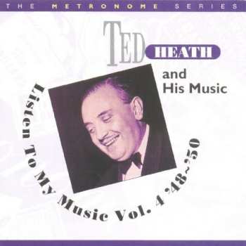 Album Ted Heath And His Music: Listen To My Music Vol. 4 '48 ~ '50