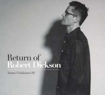 Album Teemu Viinikainen III: Return Of Robert Dickson