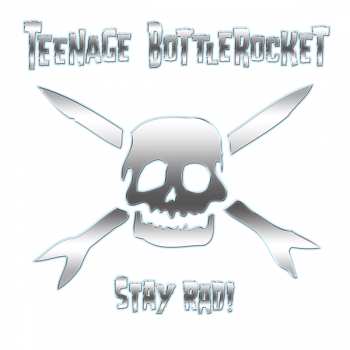LP Teenage Bottlerocket: Stay Rad!