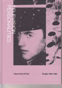 2CD Television Personalities: Some Kind Of Trip (Singles 1990-1994)