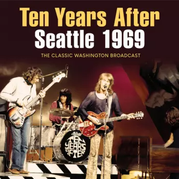 Ten Years After: Seattle 1969