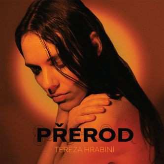 LP Tereza Hrabini: Přerod