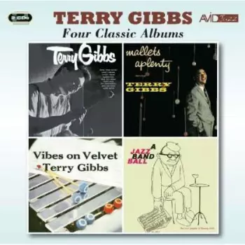 Four Classic Albums: Terry Gibbs / Mallets-A-Plenty / Vibes On Velvet / A Jazz Band Ball