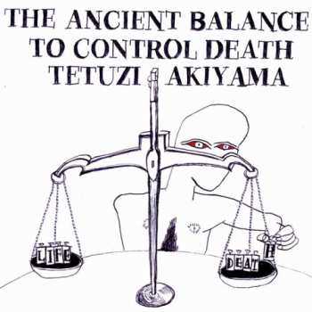 CD Tetuzi Akiyama: The Ancient Balance To Control Death