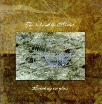 Album The 3rd And The Mortal: Painting On Glass