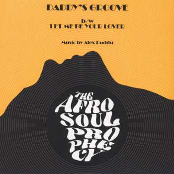 Album The Afro Soul Prophecy: Daddy’s Groove / Let me Be Your Lover