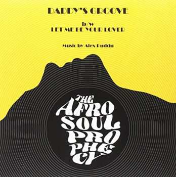 SP The Afro Soul Prophecy: Daddy’s Groove / Let me Be Your Lover 