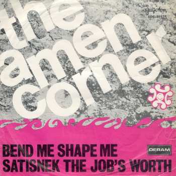 SP Amen Corner: Bend Me Shape Me / Satisnek The Job's Worth