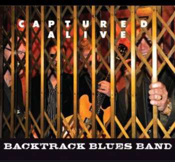 2CD The Backtrack Blues Band: Captured Alive