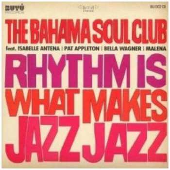 CD The Bahama Soul Club: Rhythm Is What Makes Jazz Jazz