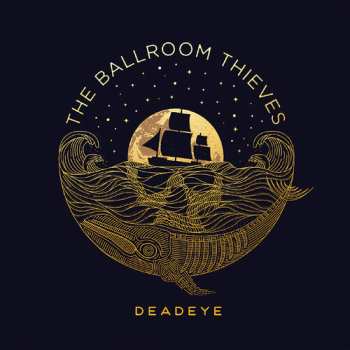 Album The Ballroom Thieves: Deadeye