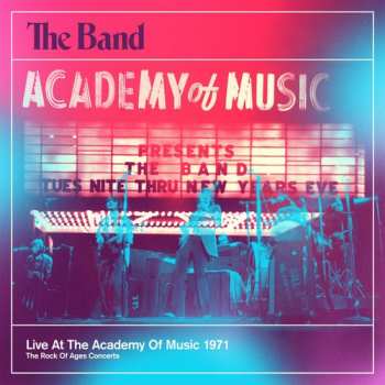 Album The Band: Live At The Academy Of Music 1971 (The Rock Of Ages Concerts)