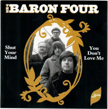 The Baron Four: Shut Your Mind / You Don't Love Me