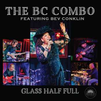 Album The Bc Combo Featuring Bev Conklin: Glass Half Full