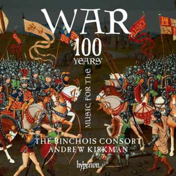 Album The Binchois Consort: Music For The 100 Years' War