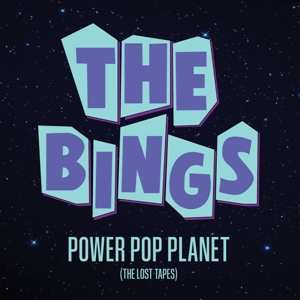 CD The Bings: Power Pop Planet (The Lost Tapes)