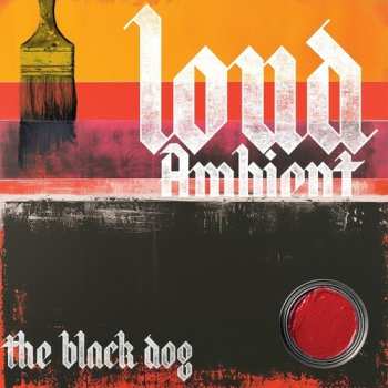 LP The Black Dog: Loud Ambient