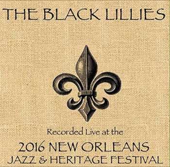 CD The Black Lillies: Live At Jazzfest 2016