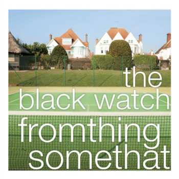 LP The Black Watch: Fromthing Somethat