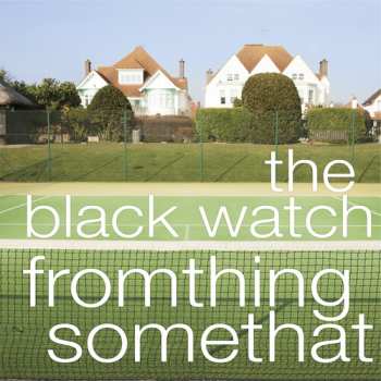 CD The Black Watch: Fromthing Somethat