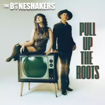The Boneshakers: Pull Up The Roots