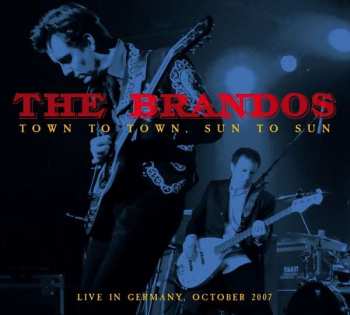 2CD/DVD The Brandos: Town To Town, Sun To Sun (Live In Germany October 2007)