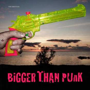 CD The Bristles: Bigger Than Punk