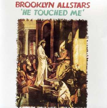 Album The Brooklyn Allstars: He Touched Me