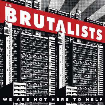 CD The Brutalists: We Are Not Here To Help