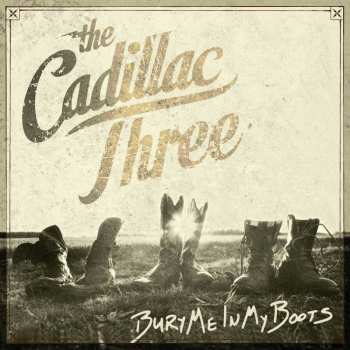 2LP The Cadillac Three: Bury Me In My Boots