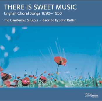 CD John Rutter: There Is Sweet Music (English Choral Songs, 1890-1950)