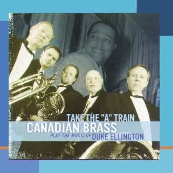 Album The Canadian Brass: Take The "A" Train (Play The Music Of Duke Ellington) 