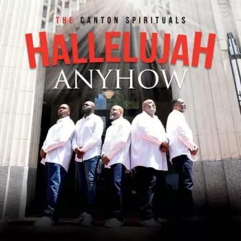 The Canton Spirituals: Hallelujah Anyhow