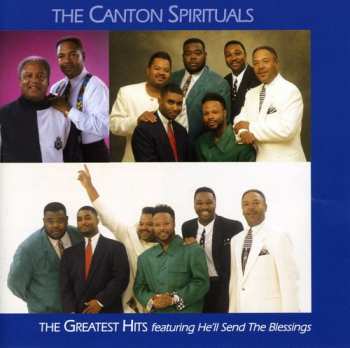 Album The Canton Spirituals: The Greatest Hits (Featuring He'll Send The Blessings