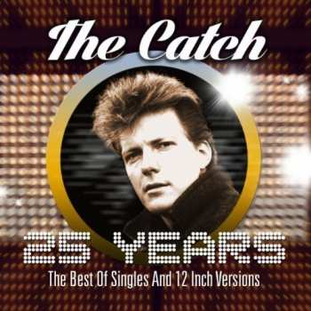 2CD The Catch: 25 Years: The Best Of Singles And 12 Inch Versions