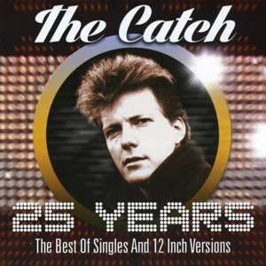 2CD The Catch: 25 Years: The Best Of Singles And 12 Inch Versions