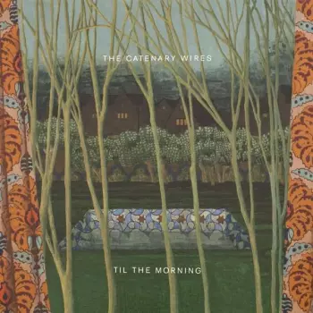The Catenary Wires: Til The Morning