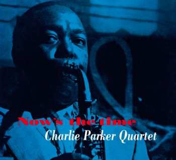 CD The Charlie Parker Quartet: Now's The Time LTD | DIGI