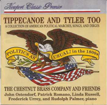 Album The Chestnut Brass Company: Tippecanoe And Tyler Too - A Collection Of American Political Marches, Songs, And Dirges