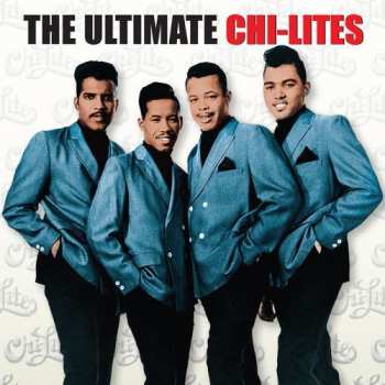 Album The Chi-Lites: The Ultimate Chi-Lites
