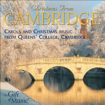Album The Choir of Queens' College, Cambridge: Christmas From Cambridge (Carols and Christmas Music From Queens' College, Cambridge)