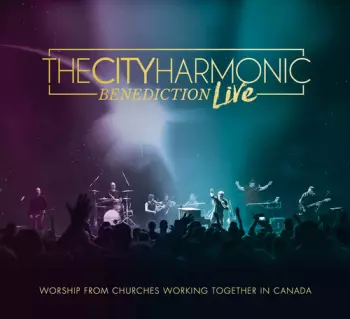 The City Harmonic: Benediction Live