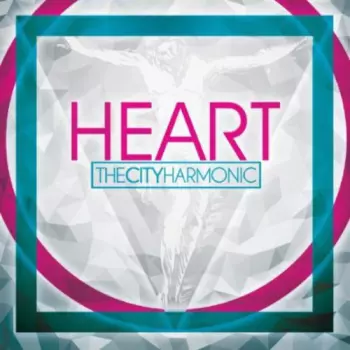 The City Harmonic: Heart
