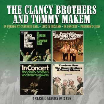 Album The Clancy Brothers & Tommy Makem: In Person At Carnegie Hall + Live In Ireland + In Concert + Freedom's Sons