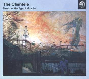 CD The Clientele: Music For The Age Of Miracles