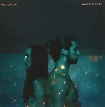The Comfort: What It Is To Be