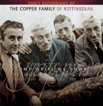 Album Copper Family: Come Write Me Down (Early Recordings Of The Copper Family Of Rottingdean)